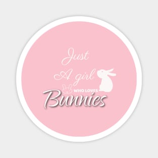 Just a girl who loves bunnies Magnet